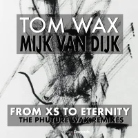 From XS To Eternity (The Phuture Wax Mixes)