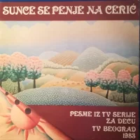 Sunce Se Penje Na Cerić (Pesme Iz TV Serije Za Decu, TV Beograd 1983)
