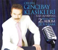 Orhan Gencebay Klasikleri: Sizin Seçtikleriniz (66'dan... 1993'e • 2. Albüm 2. Yaşam)