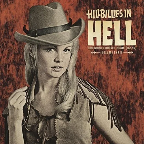 Hillbillies In Hell - Country Music's Tormented Testament (1952-1974) Volume Three