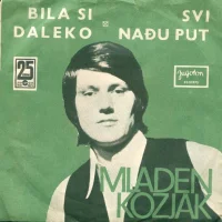 Bila Si Daleko / Svi Nađu Put