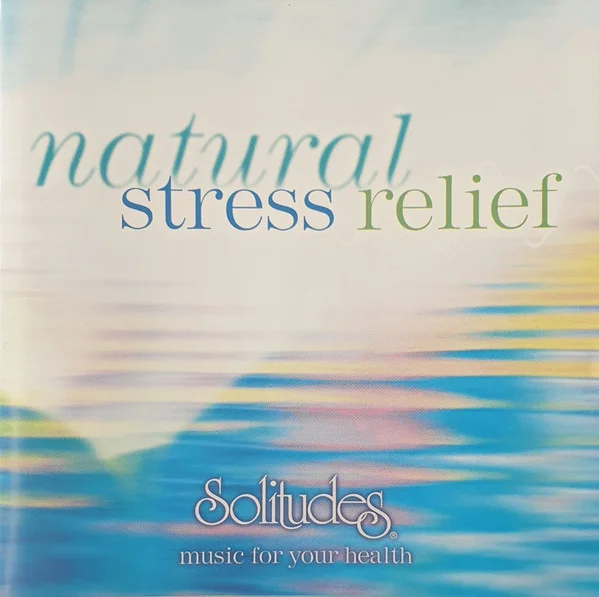 Natural Stress Relief (Solitudes Music For Your Health)
