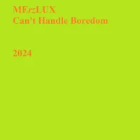 Can't Handle Boredom