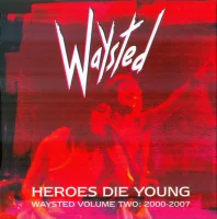 Heroes Die Young (Waysted Volume Two: 2000-2007)