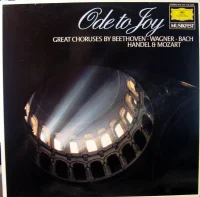 Ode To Joy, Great Choruses By Beethoven • Wagner • Bach • Handel & Mozart