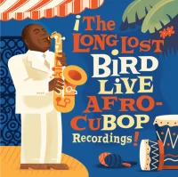 The Long Lost Bird Live Afro CuBop Recordings