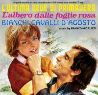 L'Ultima Neve Di Primavera / L'Albero Dalle Foglie Rosa / Bianchi Cavalli D'Agosto (Original Motion Picture Soundtracks In Full Stereo)