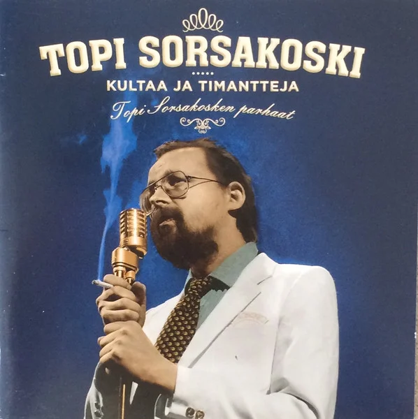 Kultaa Ja Timantteja - Topi Sorsakosken Parhaat
