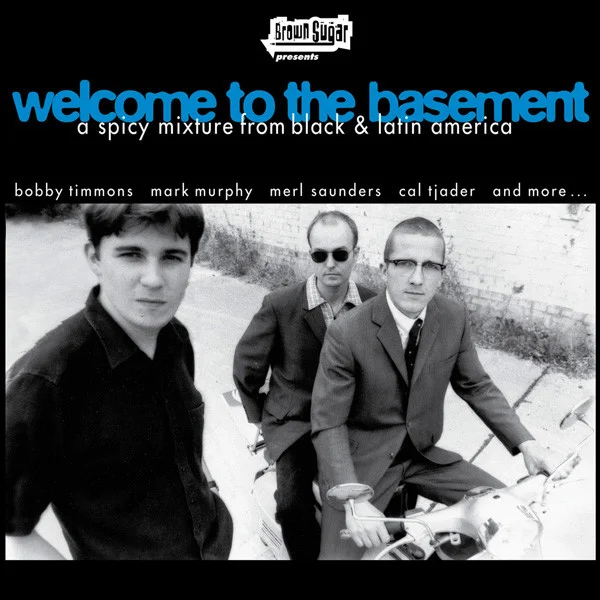 Welcome To The Basement (A Spicy Mixture From Black & Latin America)