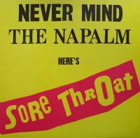 Never Mind The Napalm Here's Sore Throat