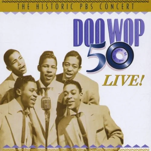 Doo Wop 50 Live! : The Historic PBS Concert Original Soundtrack