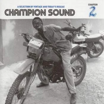 Champion Sound Chapter 2 (A Selection Of Vintage And Today's Reggae)