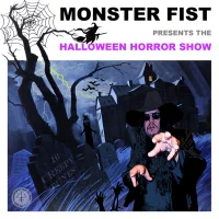 Monster Fist Presents The Halloween Horror Show