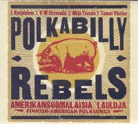Polkabilly Rebels (Amerikansuomalaisia Lauluja)
