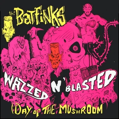 Wazzed N' Blasted (Day Of The Mushroom)