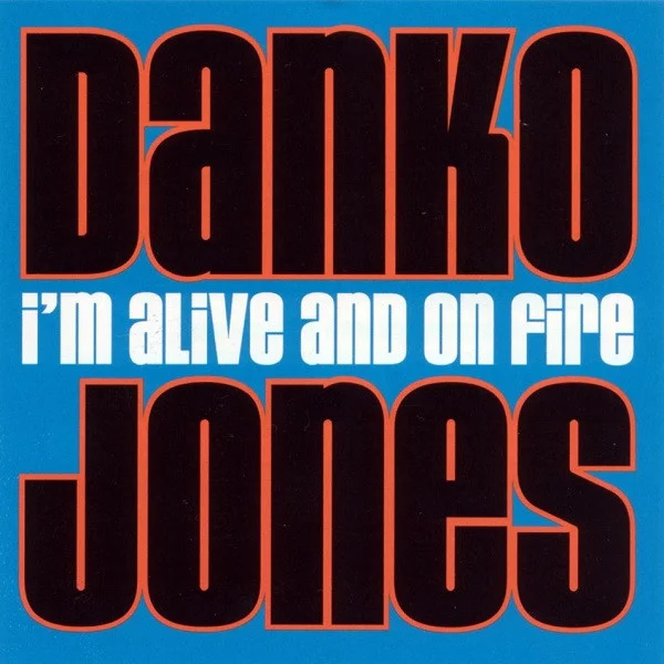 I'm Alive And On Fire