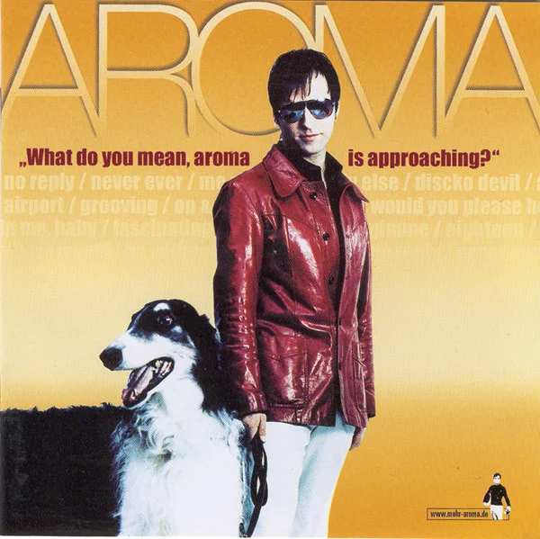 What Do You Mean, Aroma Is Approaching?