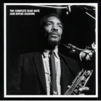 The Complete Blue Note Sam Rivers Sessions
