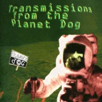 Transmissions From The Planet Dog