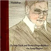 Es Liebt Dich Und Deine Körperlichkeit, Ein Ausgeflippter