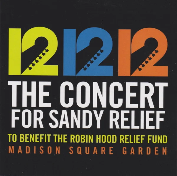 12 12 12 The Concert For Sandy Relief (To Benefit The Robin Hood Relief Fund)