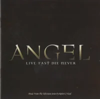 Angel - Live Fast Die Never (Music From The Television Series)