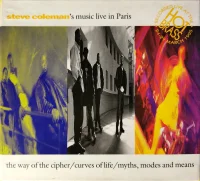 Steve Coleman's Music : Live In Paris