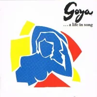 Goya  ...A Life In Song