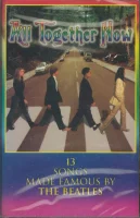 All Together Now (13 Songs Made Famous By The Beatles)