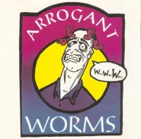 The Arrogant Worms