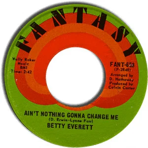 Ain't Nothing Gonna Change Me