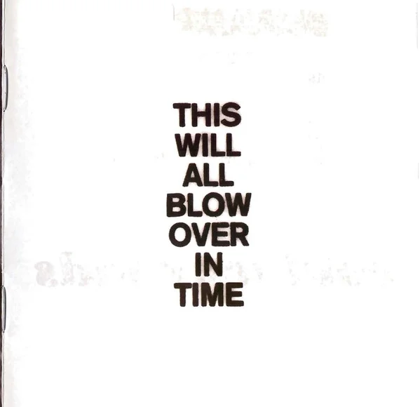 This Will All Blow Over In Time