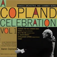 A Copland Celebration Vol. 1: Famous Orchestral And Chamber Works