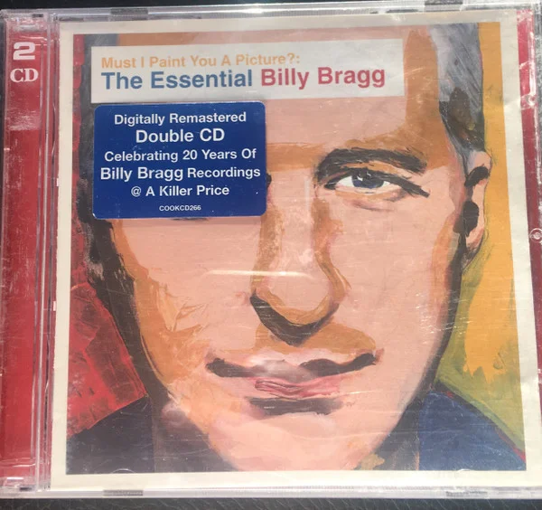 Must I Paint You A Picture?: The Essential Billy Bragg