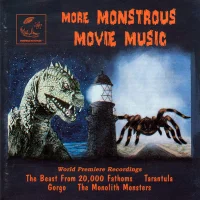 More Monstrous Movie Music (Tarantula / The Beast From 20,000 Fathoms / The Monolith Monsters / Gorgo)