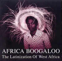 Africa Boogaloo: The Latinization Of West Africa