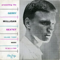 Presenting The Gerry Mulligan Sextet - Volume Three