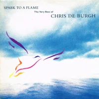 Spark To A Flame (The Very Best Of Chris de Burgh)