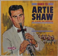 Dance To Artie Shaw His Clarinet, And Orchestra