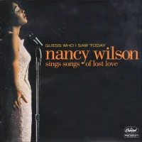 Guess Who I Saw Today: Nancy Wilson Sings Songs Of Lost Love