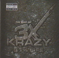 The Best Of 3X Krazy - 3 x 4 Life