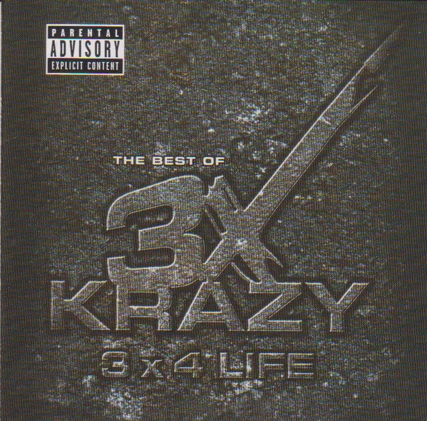 The Best Of 3X Krazy - 3 x 4 Life