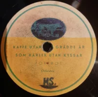 Kaffe Utan Grädde Är Som Kärlek Utan Kyssar / Oj, Oj, Oj Ett Sån't Kalas, Oj, Oj, Oj En Sån Extas