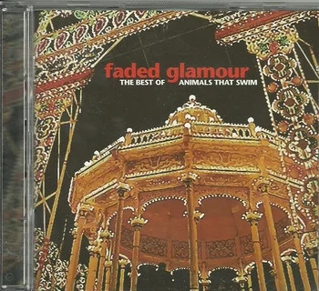 Faded Glamour - The Best Of Animals That Swim