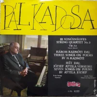 III. Vonósnéges Op.52 = String Quartet No. 3 Op. 52 / Három Radnóti Dal = Three Songs On Poems By M. Radnóti / Hét Dal József Attila Verseire = Seven Songs On Poems By Attila József