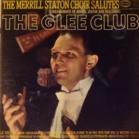 The Merrill Staton Choir Salutes The Glee Club