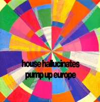 House Hallucinates - Pump Up Europe