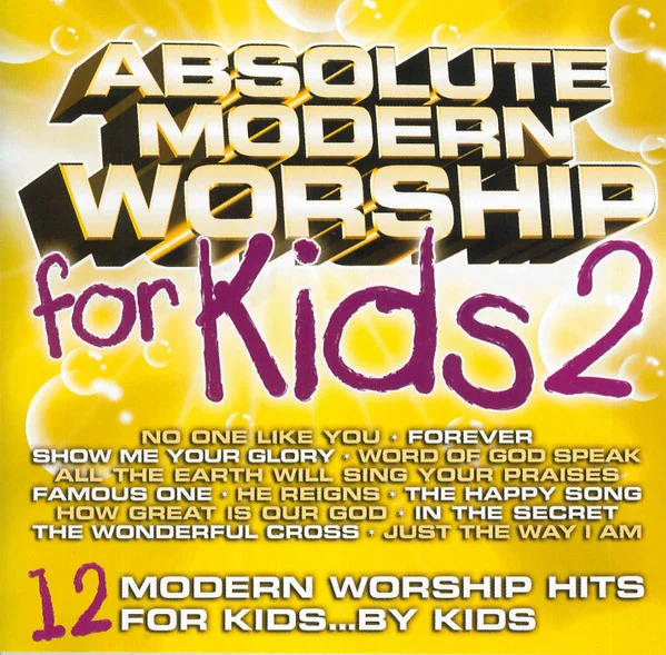 Absolute Modern Worship For Kids 2 (12 Modern Worship Hits For Kids...By Kids)