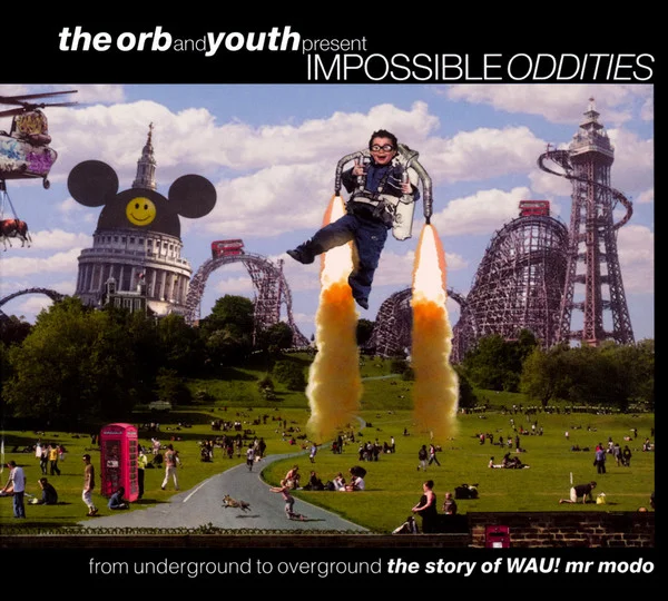 Impossible Oddities (From Underground To Overground (The Story Of WAU! Mr Modo))