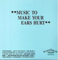 Music To Make Your Ears Hurt